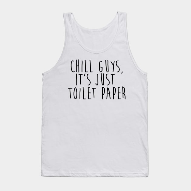 chill guys, it's just toilet paper quarantine quotes Tank Top by JHFANART